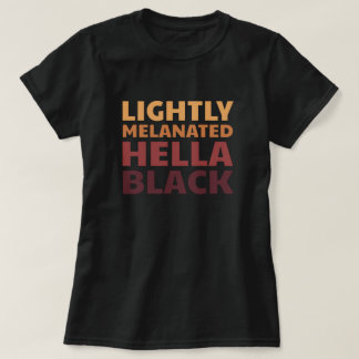 T-shirt Hella Melanin Black History Melanin