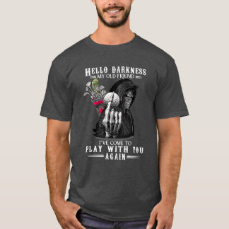 T-shirt Hello Darkness My Old Friend Ive Come To Play