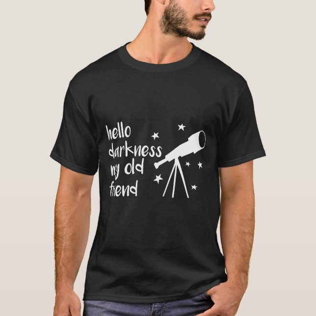 T-shirt Hello Darkness My Old Friendelescope Star Astron v (Devant)