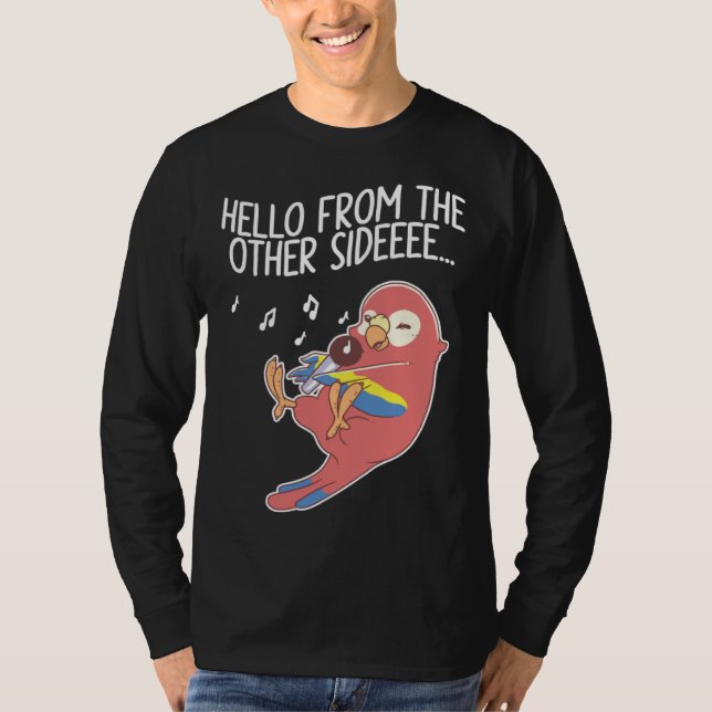 T-shirt Hello From The Other Side Parrots Bird Scarlet Mac (Devant)