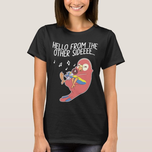 T-shirt Hello From The Other Side Parrots Bird Scarlet Mac (Devant)