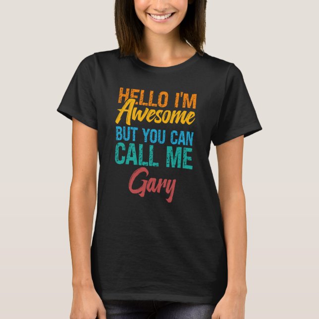 T-shirt Hello I'm Awesome But You Can Call Me Gary (Devant)