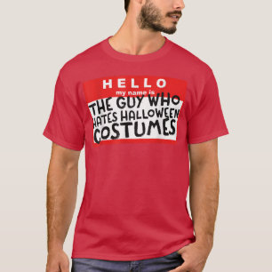 T-shirt Hello My Name Is The Guy Who Hates Halloween Costu