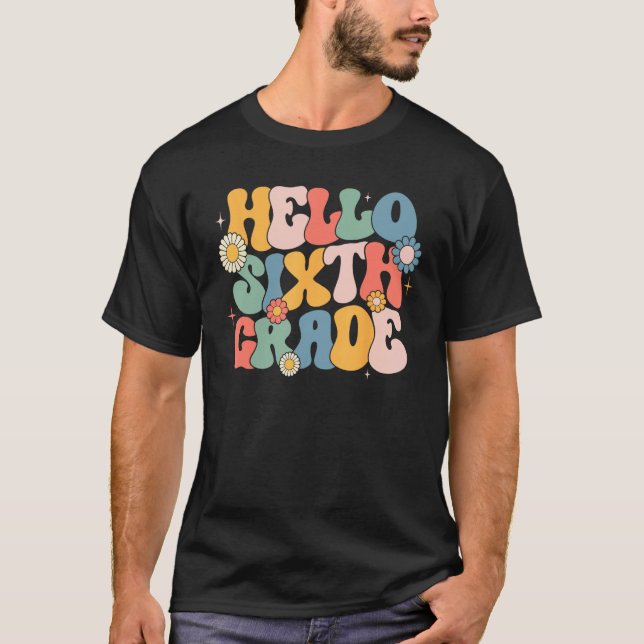 T-shirt Hello Sixth Grade Groovy 6th Grade Back School Tea (Devant)