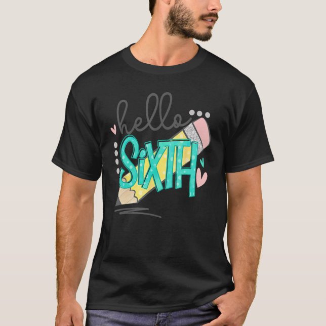 T-shirt Hello Sixth Grade Happy First Day Of School Back T (Devant)