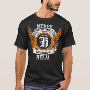 T-shirt Helm Name Shirt Ne Sous-Estime Jamais La Puissance
