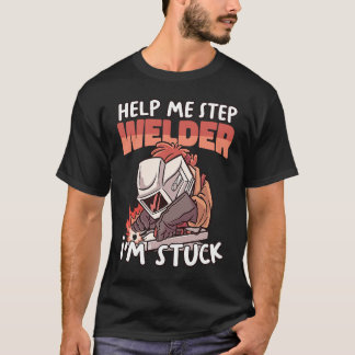 T-shirt Help your Welder Instructor Weld Worker Welder Wel