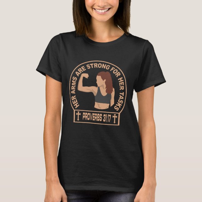 T-shirt Her Arms Are Strong Christian Faith Proverbs 31:17 (Devant)
