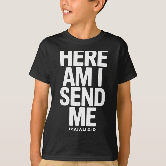 T-shirt Here Am I Send Me Isaiah 6 8 Missionary Scripture  (Devant)