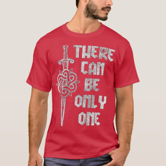 T-shirt here Can Be Only One Highlander 
