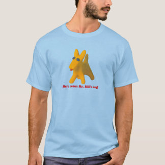 T-shirt Here Comes Mr. Bill's Dog!