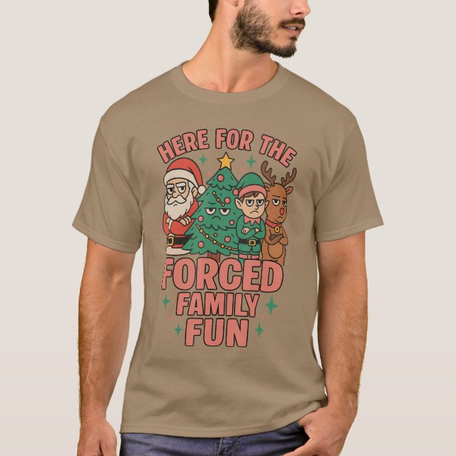 T-shirt Here forhe Forced Family Fun Santa Christmasree Xm (Devant)