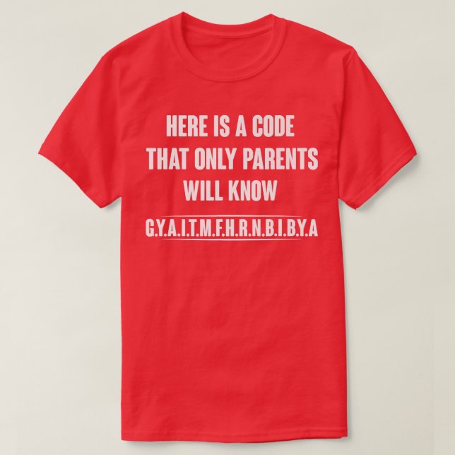 T-shirt Here Is A Code That Only Parents Will Know Premium (Design devant)