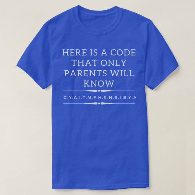 T-shirt Here Is A Code That Only Parents Will Know Premium (Design devant)