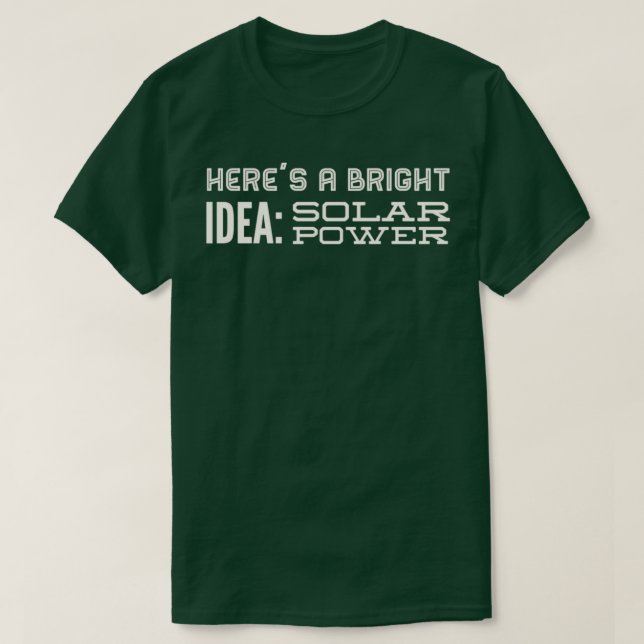 T-shirt Heres a bright idea solar power (Design devant)