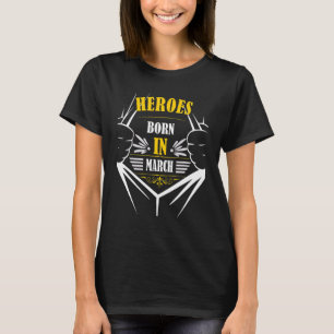 T-shirt Heroes Geboren Im Mars Anniversaire Fun Bester Mon
