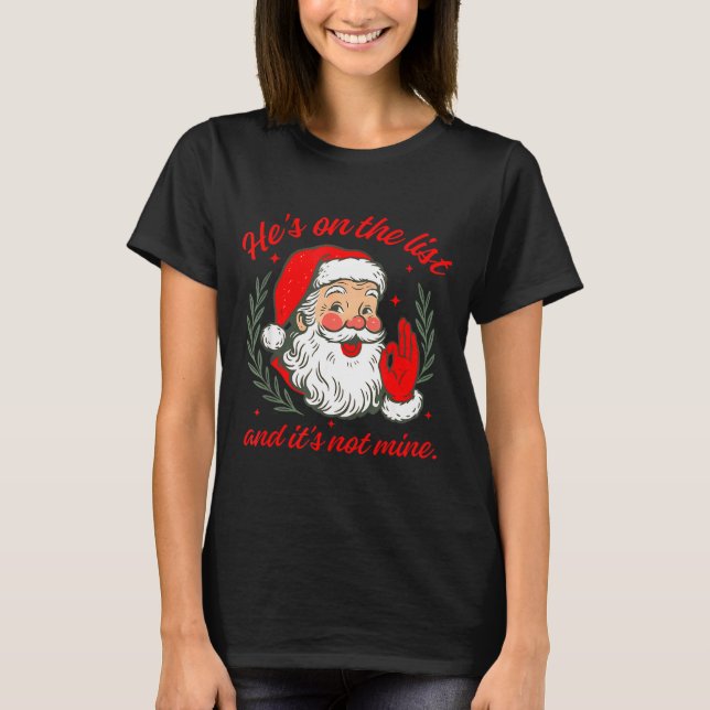 T-shirt He's On The List And It's Not Mine  (Devant)