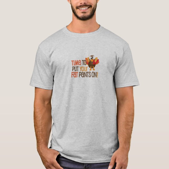 T-shirt Heure de mettre votre pantalon de graisse sur la (Devant)