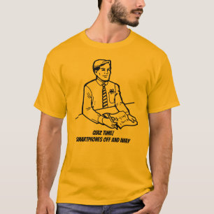 T-shirt Heure du quiz ! Smartphones off and away