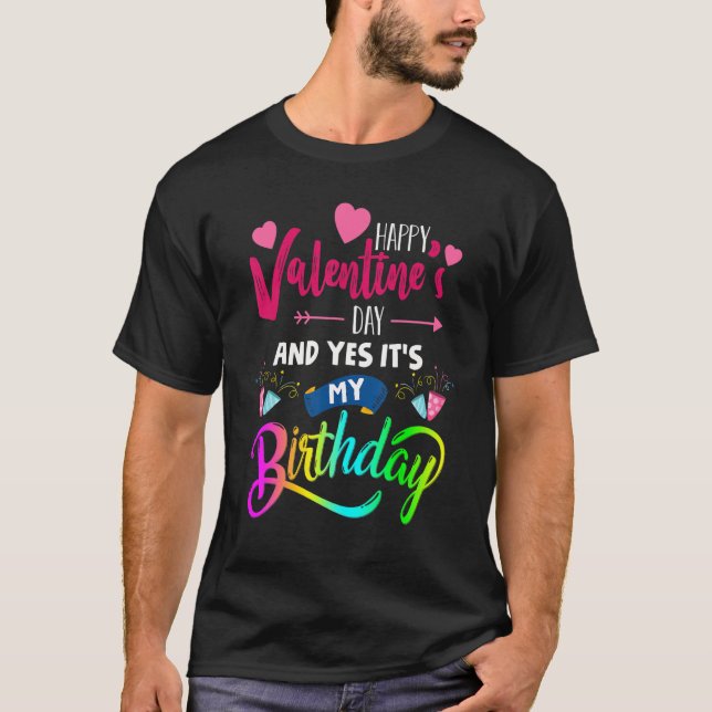 T-shirt Heureuse Sainte-Valentin Et oui c'est mon annivers (Devant)