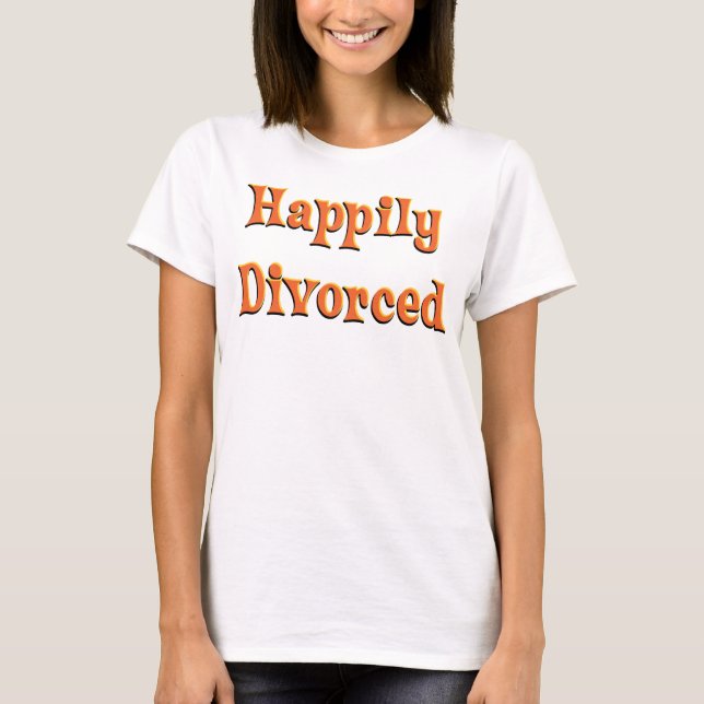 T-shirt Heureusement Divorcé ! (Devant)