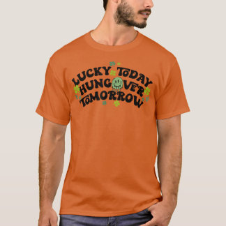 T-shirt Heureux Aujourd'Hui Hungover Demain Drôle St patri