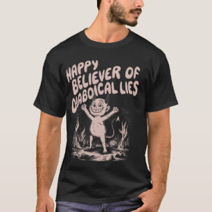 T-shirt Heureux Croyant Des Mensonges Diaboliques 1