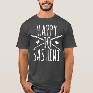 T-shirt Heureux De Sashimi Drôle Asiatique Japonais Nourri
