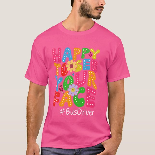 T-shirt Heureux de voir votre visage Premier jour Conducte (Devant)