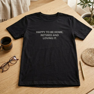 T-shirt Heureux d'être à la maison Retraité et l'adorant V