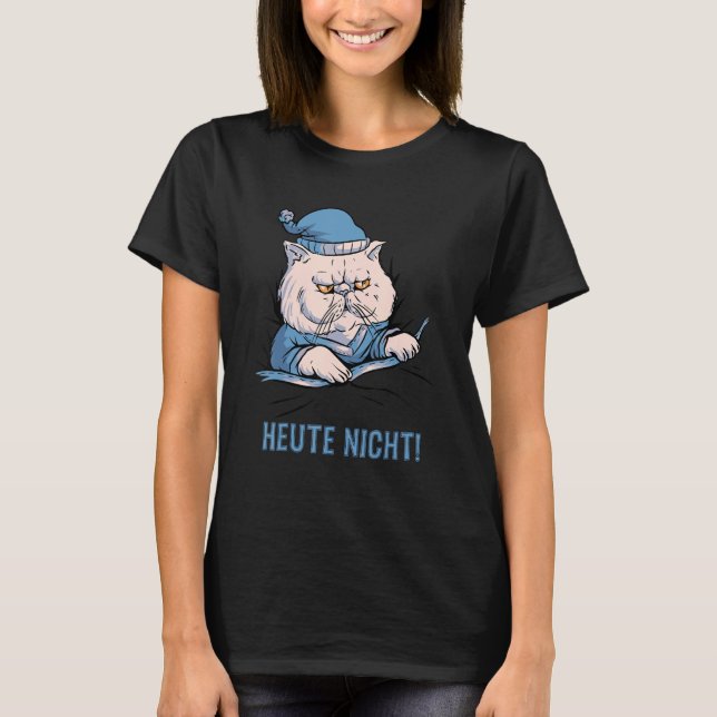 T-shirt Heute Nicht Katze Deutscher Spruch (Devant)
