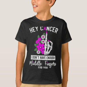 T-shirt Hey Cancer Je n'ai pas assez de doigts moyens pour