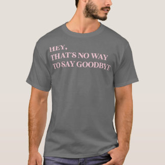 T-shirt Hey Ce N'Est Pas Une Façon De Dire Adieu rose