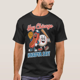 T-shirt Hey Chicago Whadya Dites Funny Baseball Hot Chien 