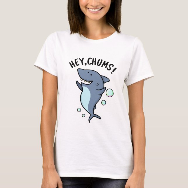 T-shirt Hey Chums Drôle Toothy Shark Pun (Devant)