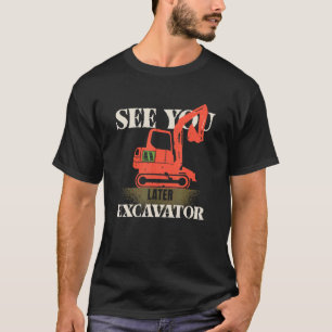 T-shirt Hey Dirt Vous Voir Plus Tard Excavateur Garçon 4