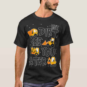 T-shirt Hey Dirt vous voir plus tard Excavator Boy 
