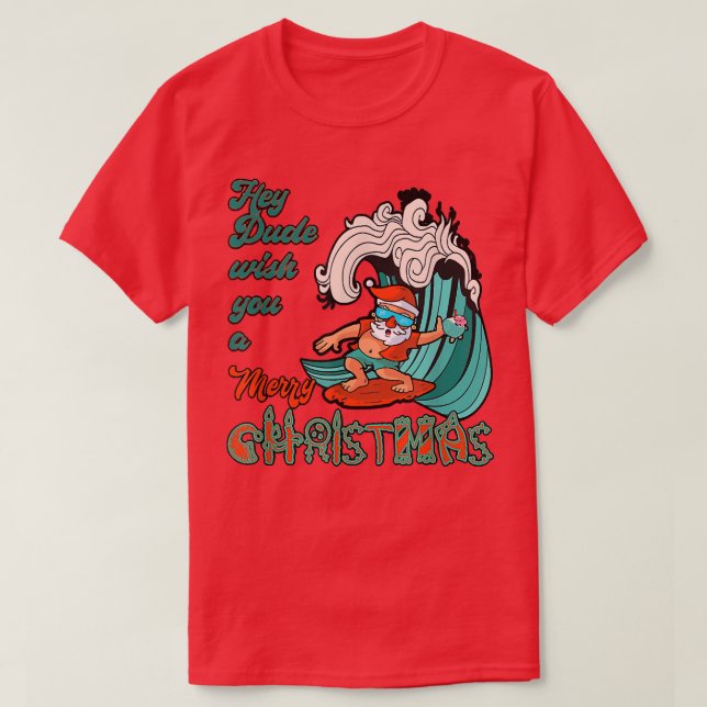 T-shirt Hey Dude Vous Souhaite Un Joyeux Noël Père Noël Su (Design devant)