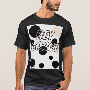 T-shirt Hey Gorge Hey gorge Gottmik Gotmik Gottmik Drak