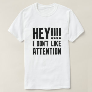T-shirt Hey je n'aime pas l'attention
