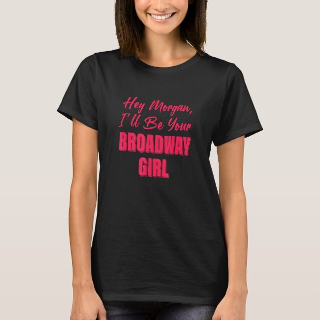 T-shirt Hey Morgan Je serai ta fille Broadway (Devant)