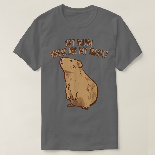 T-shirt Hey Mum Where Are My Treats Funny Guinea Pig Sayin (Design devant)