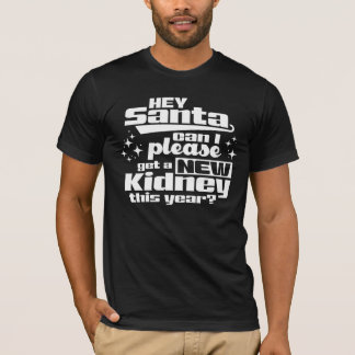 T-shirt Hey Père Noël Puis-je obtenir un nouveau rein s'il