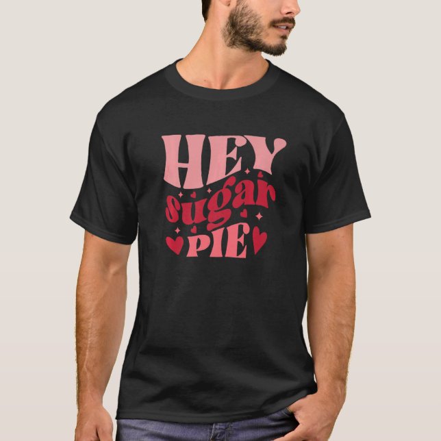 T-shirt Hey Sucre Pie Retro Style Amour Coeur Saint Valent (Devant)