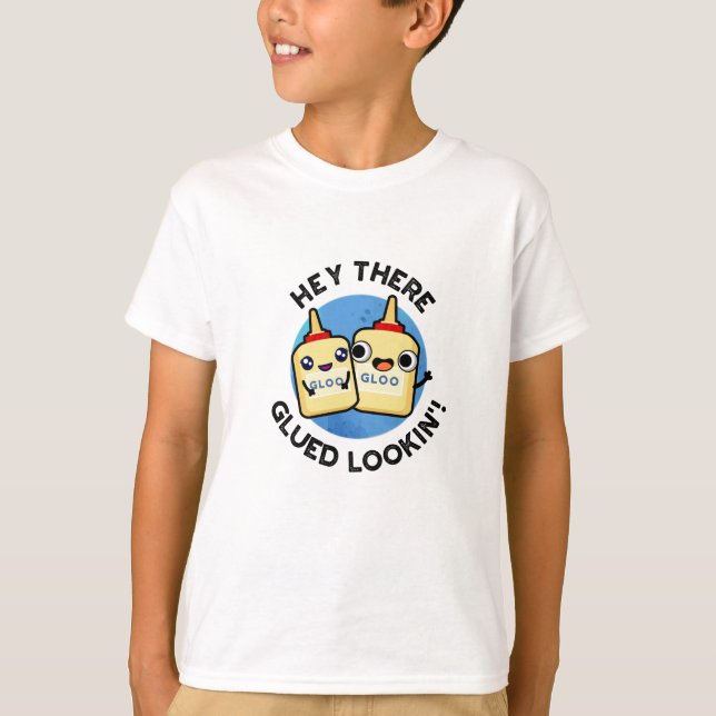 T-shirt Hey There Gluin Lookin Funny Love Pun (Devant)