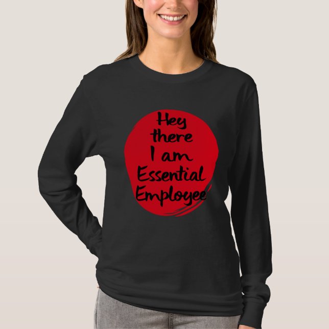 T-shirt Hey There I Am An Essential Employee Worker (Devant)
