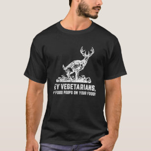 T-shirt Hey Vegetariens Ma nourriture sur votre chasseur d