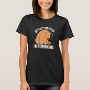 T-shirt Hibernation I'm Hibernating Sleepy Bear Sleeping