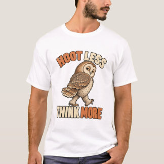 T-shirt Hibou - Hoot Less Think More