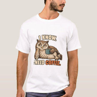 T-shirt Hibou - Je sais que j'ai besoin de café